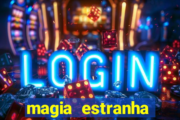 magia estranha filme completo dublado